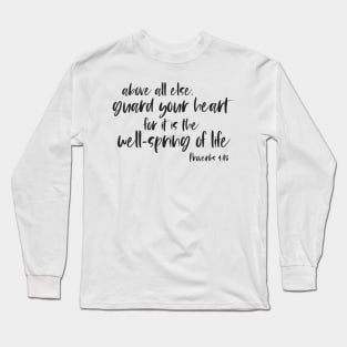 Christian Bible Verse: Above all else, guard your heart (dark text) Long Sleeve T-Shirt